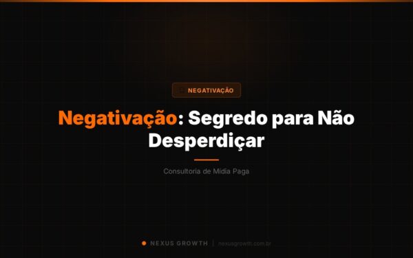 Negativação: Segredo para Não Desperdiçar - Nexus Growth