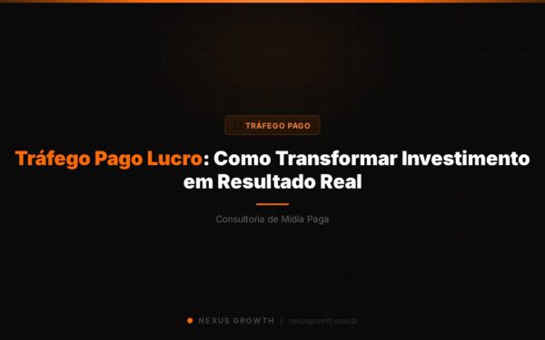 Tráfego Pago Lucro: Como Transformar Investimento em Resultado Real - Nexus Growth